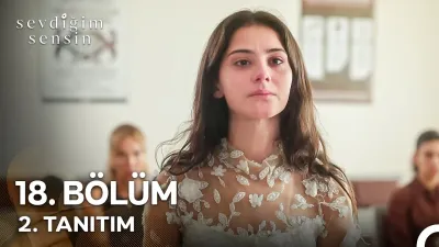 Sevdiğim Sensin 18. Bölüm ne zaman yayınlanacak?