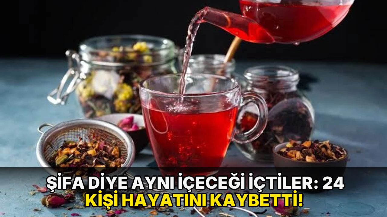 Şifa diye aynı içeceği içtiler: 24 kişi hayatını kaybetti!