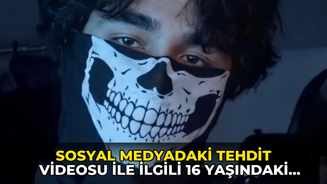 Sosyal medyadaki tehdit videosu ile ilgili 16 yaşındaki şüpheli gözaltında
