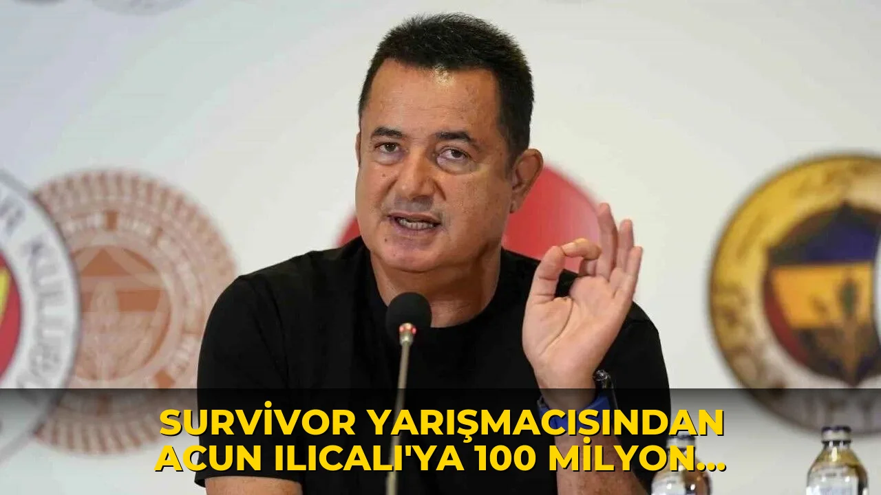 Survivor yarışmacısından Acun Ilıcalı'ya 100 milyon dolarlık dava!