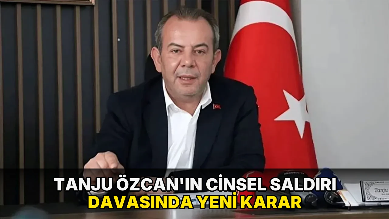 Tanju Özcan'ın cinsel saldırı davasında yeni karar