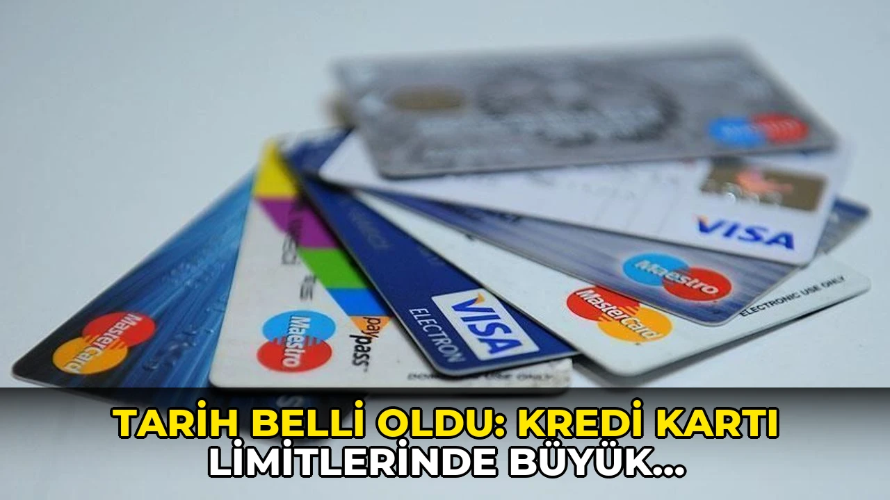 Tarih belli oldu: Kredi kartı limitlerinde büyük değişiklik!
