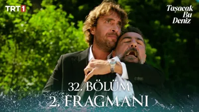 Taşacak Bu Deniz 32. Bölüm ne zaman yayınlanacak?