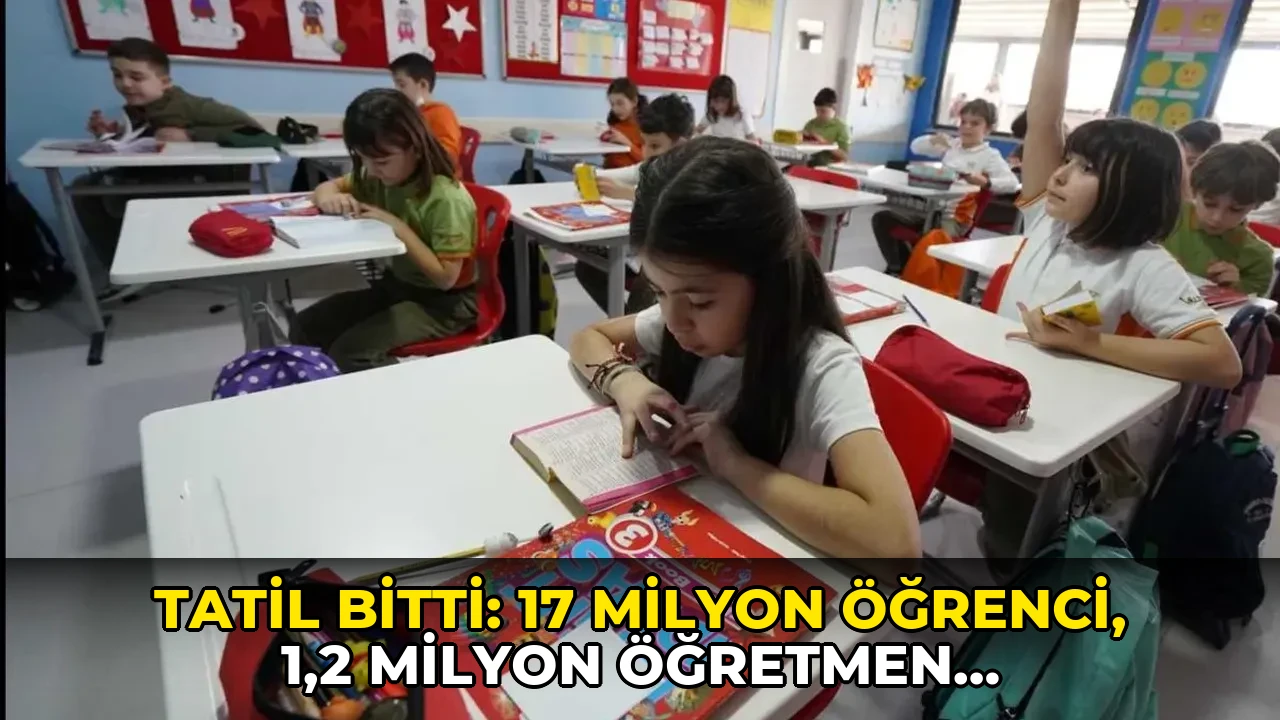 Tatil bitti: 17 milyon öğrenci, 1,2 milyon öğretmen bugün ders başı yapıyor