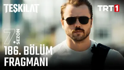 Teşkilat 186. Bölüm Fragmanı Yayınlandı Mı? Ne Zaman?
