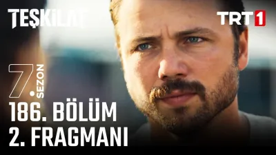 Teşkilat 186. Bölüm Fragmanı Yayınlandı mı? Ne Zaman?
