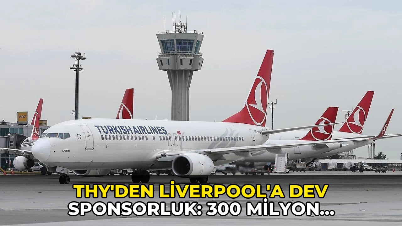 THY'den Liverpool'a dev sponsorluk: 300 milyon sterlini geçecek