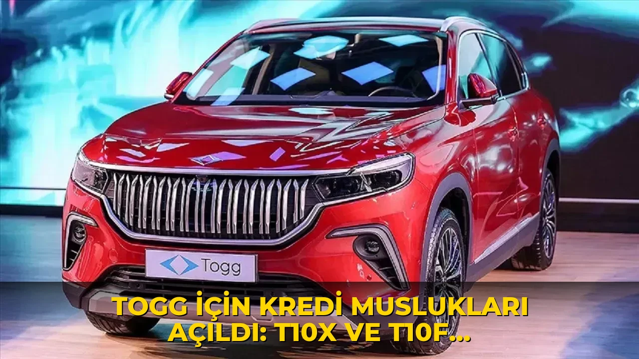 Togg için kredi muslukları açıldı: T10X ve T10F modellerinde uzun vade