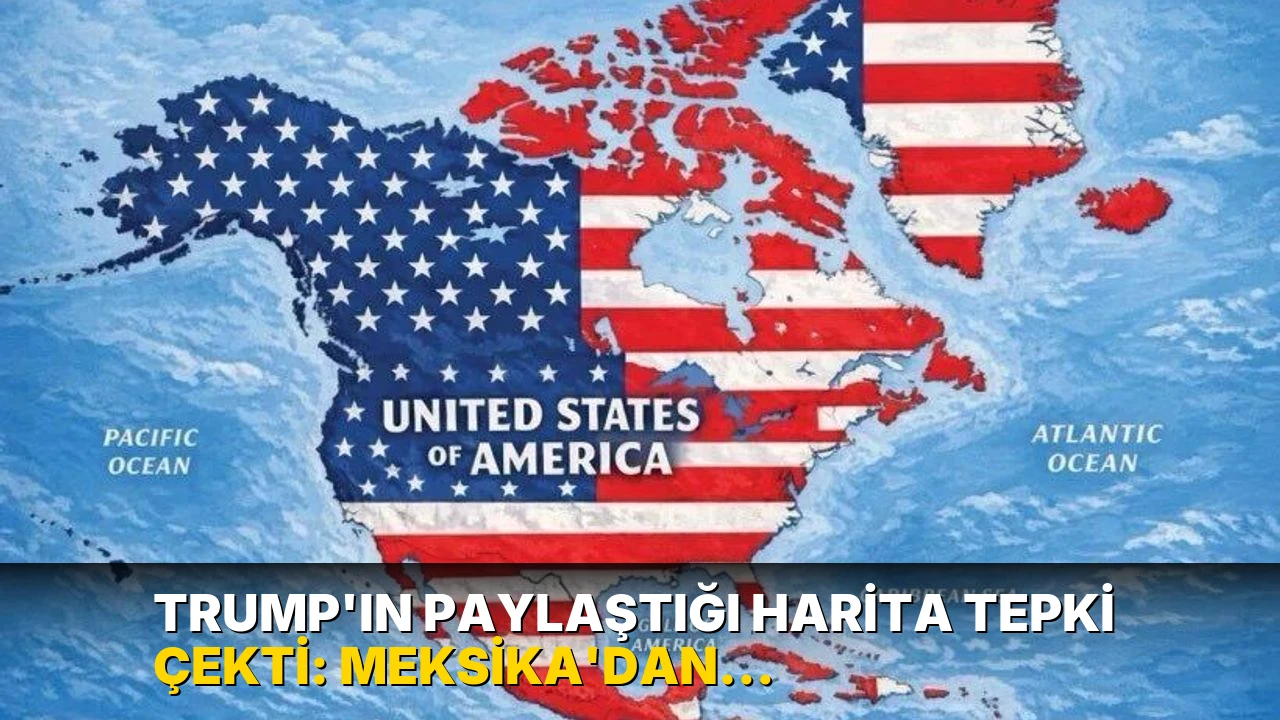 Trump'ın paylaştığı harita tepki çekti: Meksika'dan sert yanıt