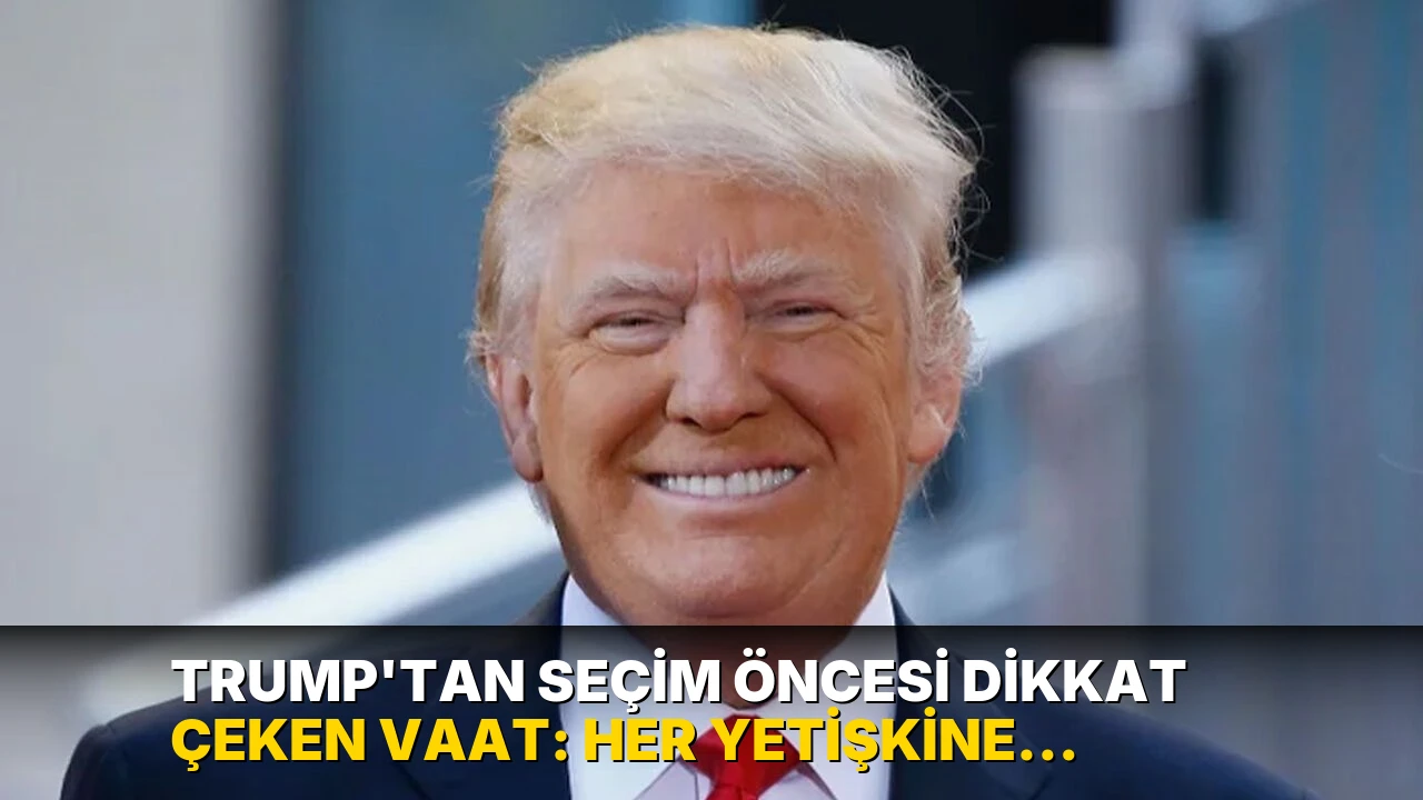 Trump'tan seçim öncesi dikkat çeken vaat: Her yetişkine 5 bin dolar