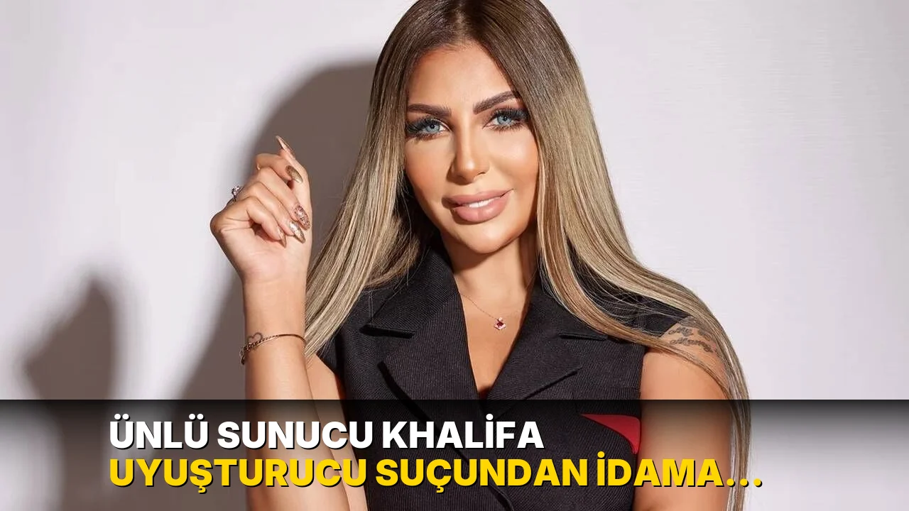Ünlü sunucu Khalifa uyuşturucu suçundan idama mahkum edildi