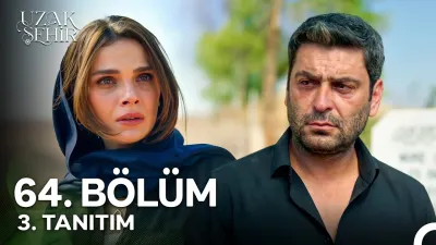 Uzak Şehir 64. Bölüm ne zaman yayınlanacak?