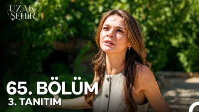 Uzak Şehir 65. Bölüm ne zaman yayınlanacak?