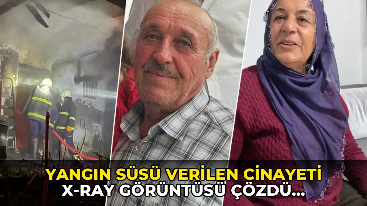 Yangın süsü verilen cinayeti X-Ray görüntüsü çözdü: Üykü çiftinin katili yakalandı
