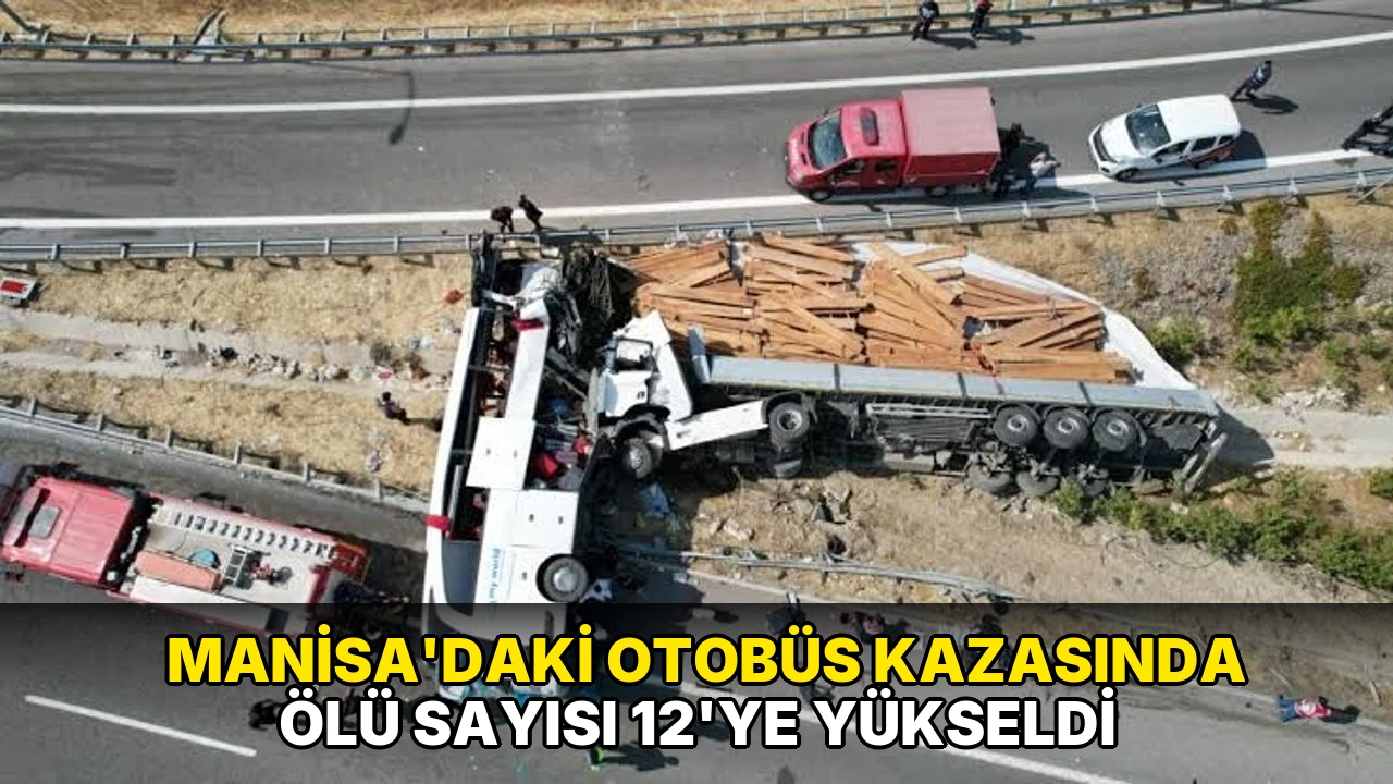 Manisa'daki otobüs kazasında ölü sayısı 12'ye yükseldi | Haber Sunum