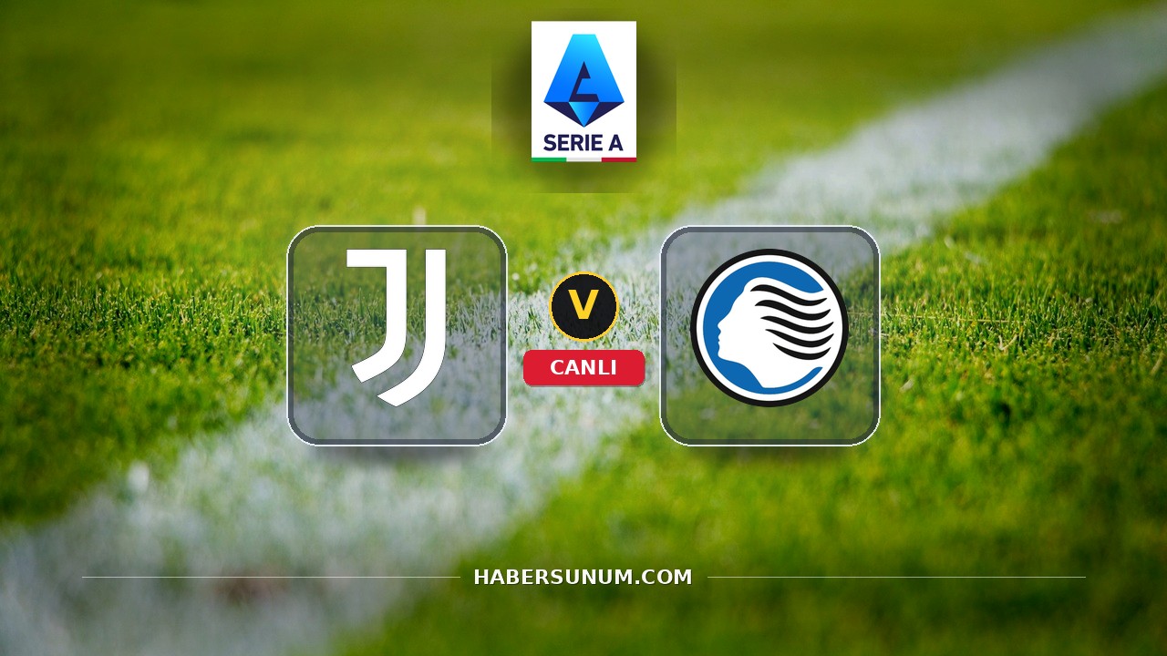 Juventus - Atalanta maçı ne zaman, saat kaçta, hangi kanalda? Canlı izle