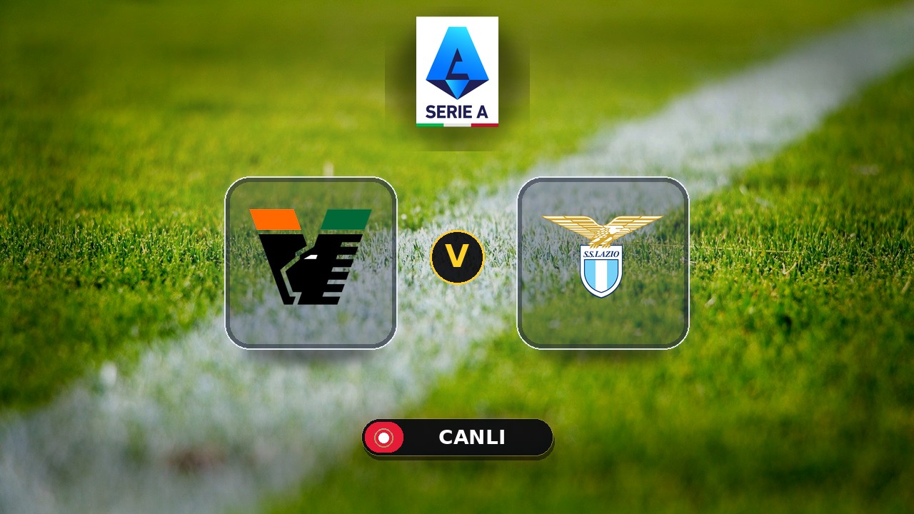 Venezia - Lazio maçı ne zaman, saat kaçta, hangi kanalda? Canlı izle