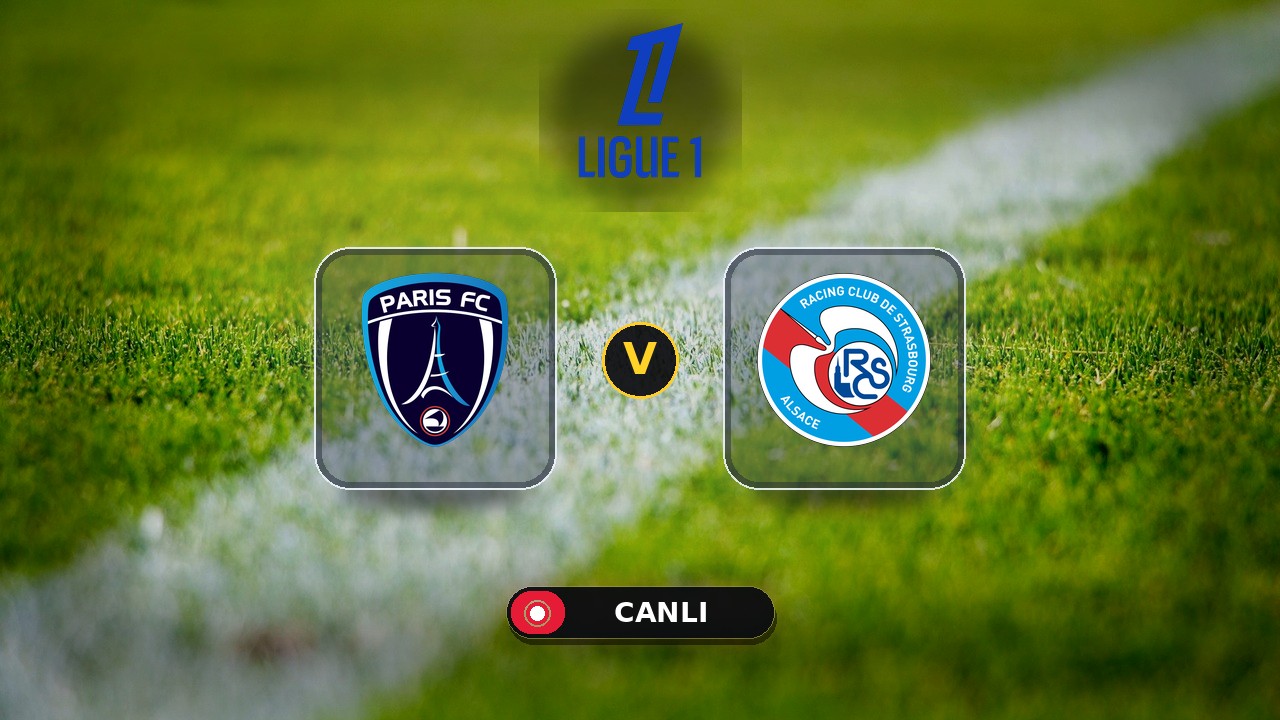 Paris FC - Strasbourg maçı ne zaman, saat kaçta, hangi kanalda? Canlı izle