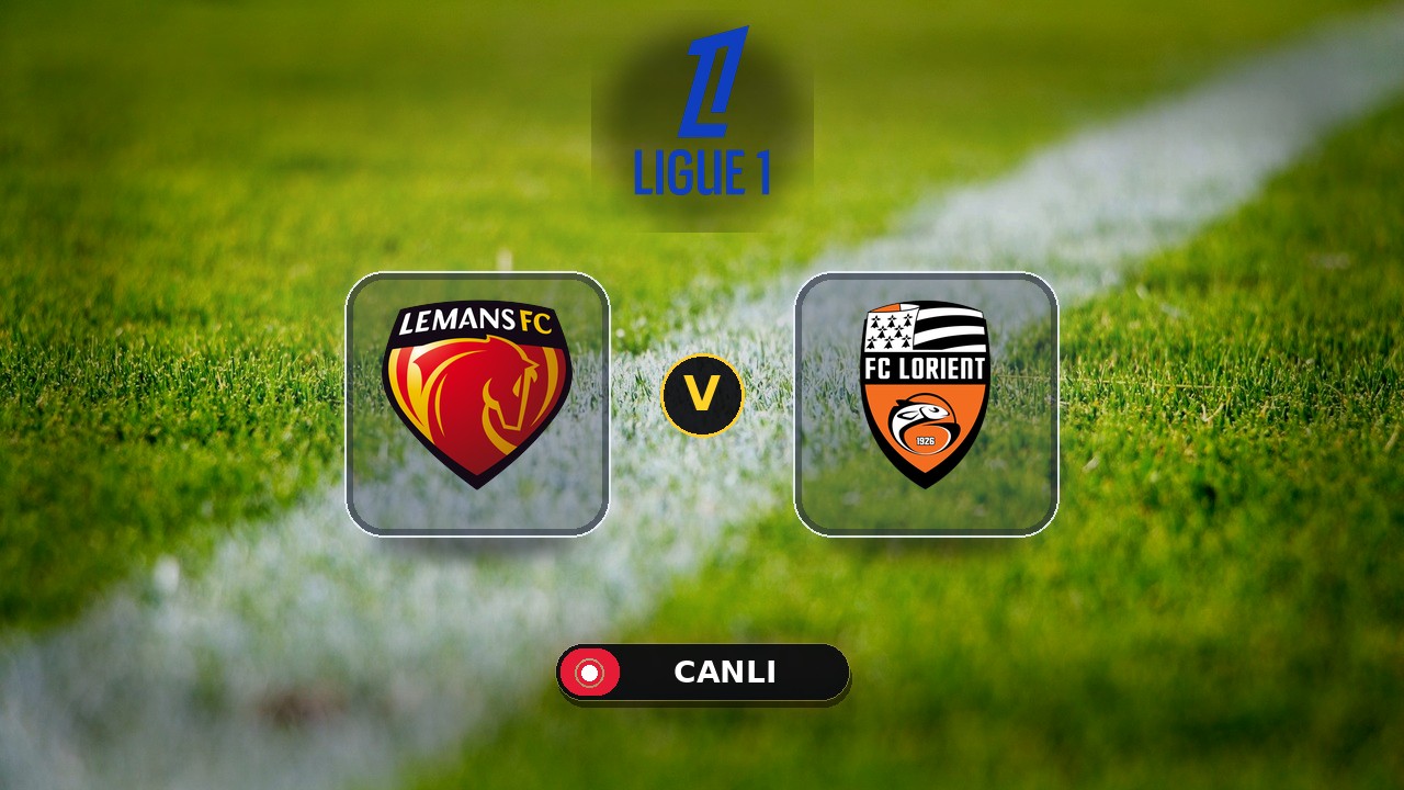 Le Mans - Lorient maçı ne zaman, saat kaçta, hangi kanalda? Canlı izle
