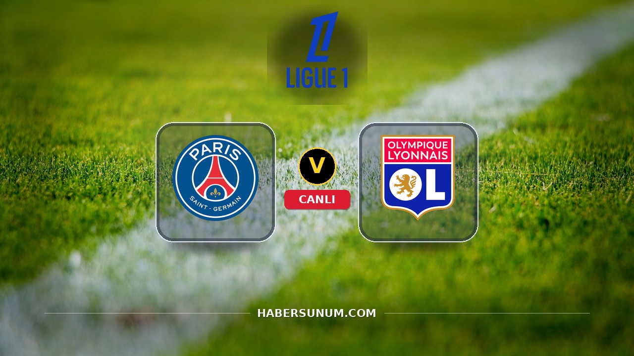 PSG - Lyon maçı ne zaman, saat kaçta, hangi kanalda? Canlı izle