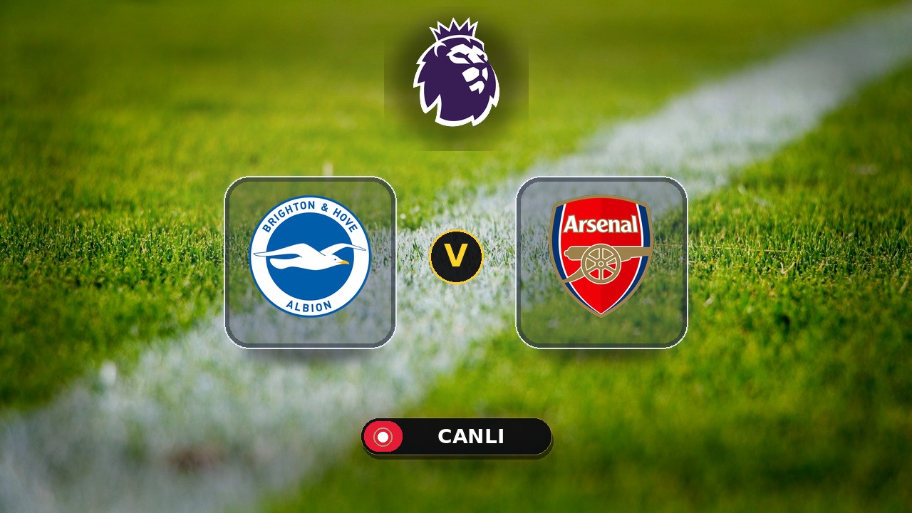 Brighton - Arsenal maçı ne zaman, saat kaçta, hangi kanalda? Canlı izle