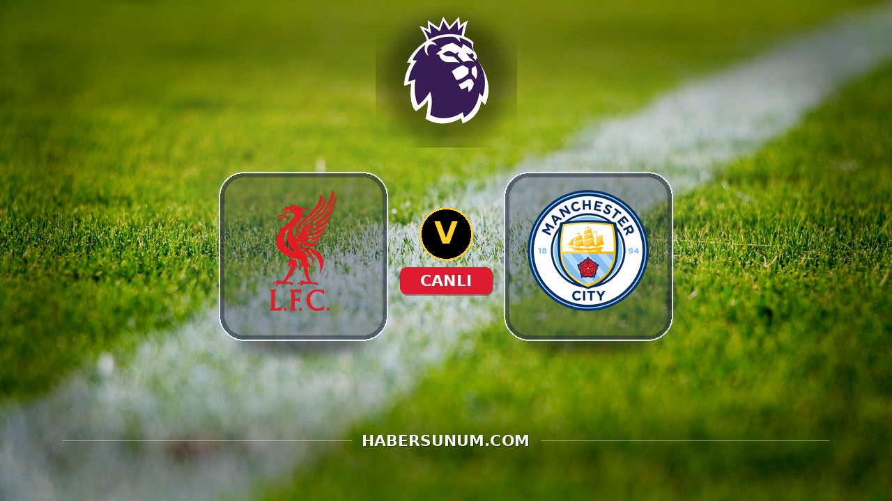 Liverpool - Manchester City maçı ne zaman, saat kaçta, hangi kanalda? Canlı izle