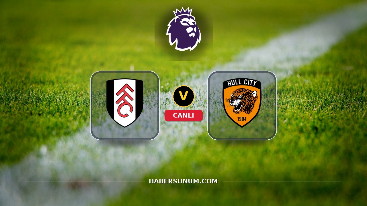 Fulham - Hull City maçı ne zaman, saat kaçta, hangi kanalda? Canlı izle