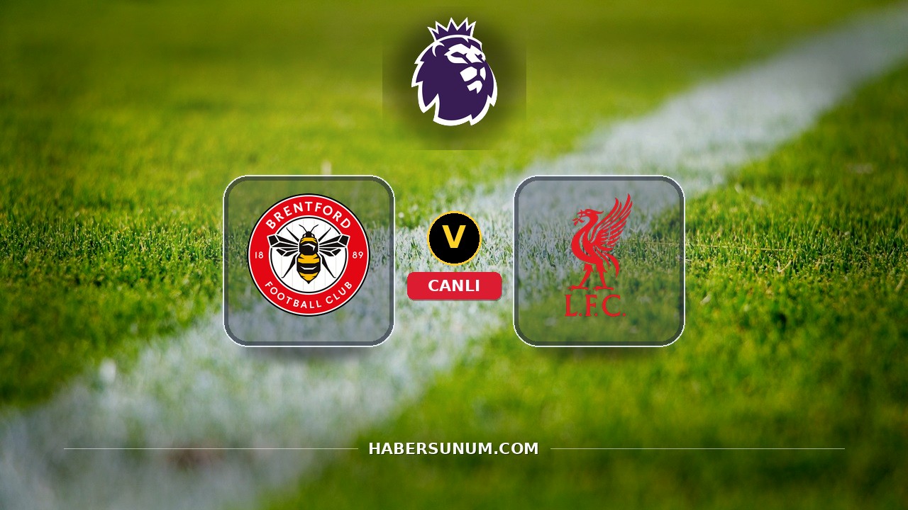 Brentford - Liverpool maçı ne zaman, saat kaçta, hangi kanalda? Canlı izle