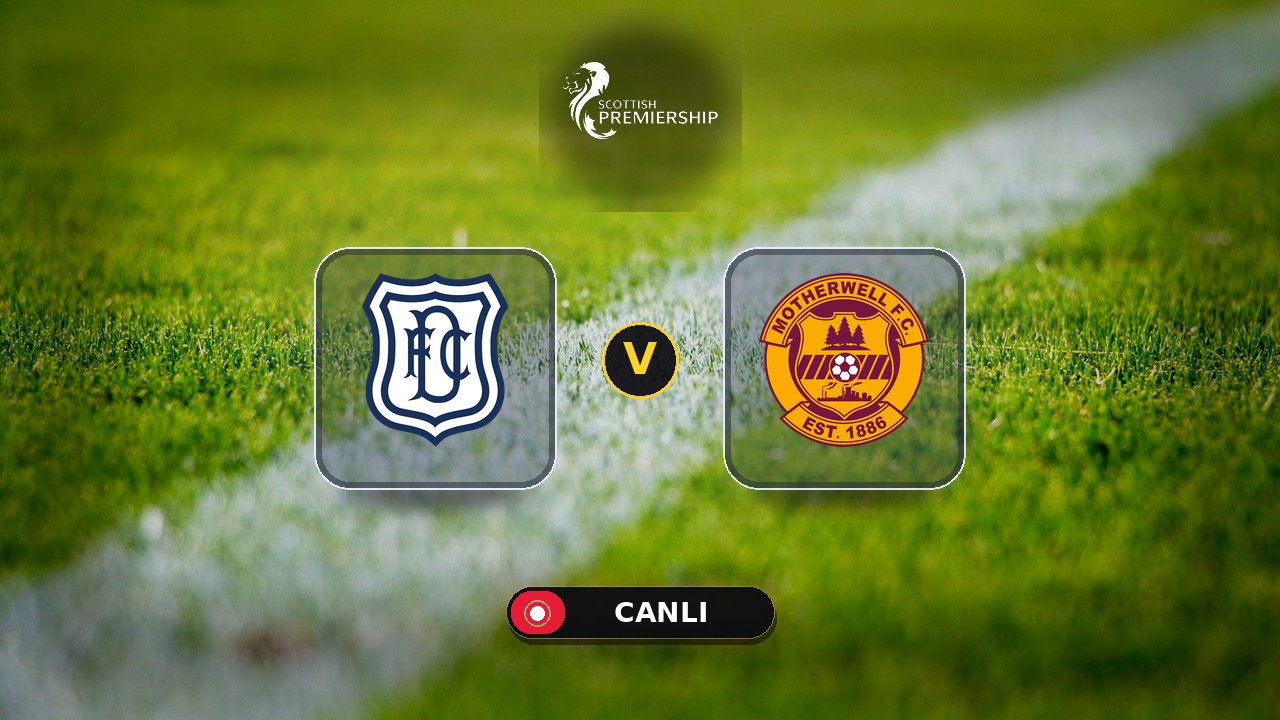 Dundee - Motherwell maçı ne zaman, saat kaçta, hangi kanalda? Canlı izle
