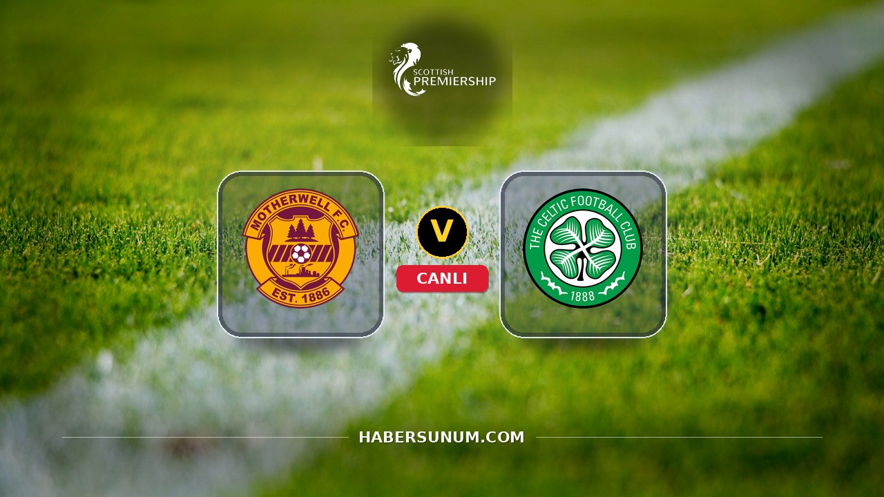Motherwell - Celtic maçı ne zaman, saat kaçta, hangi kanalda? Canlı izle