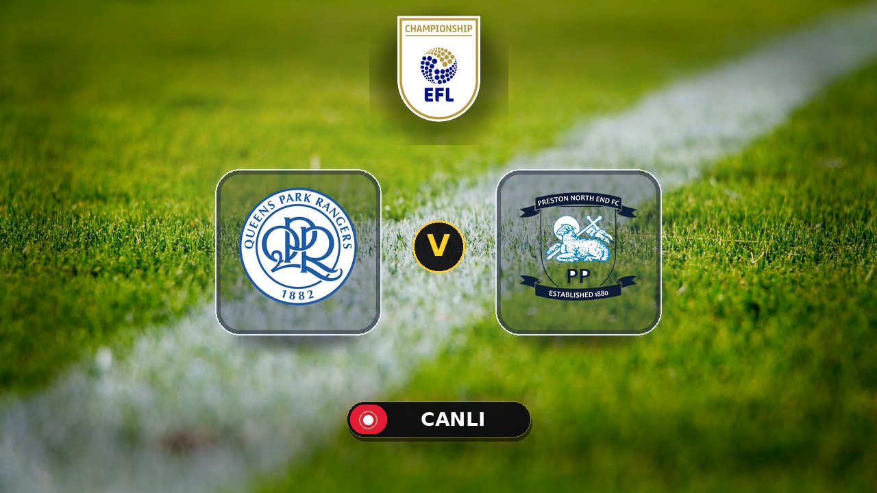 Queens Park Rangers - Preston North End maçı ne zaman, saat kaçta, hangi kanalda? Canlı izle