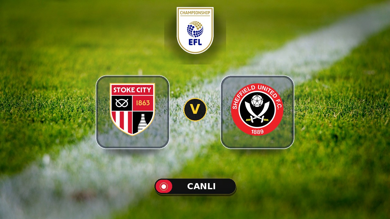 Stoke City - Sheffield United maçı ne zaman, saat kaçta, hangi kanalda? Canlı izle