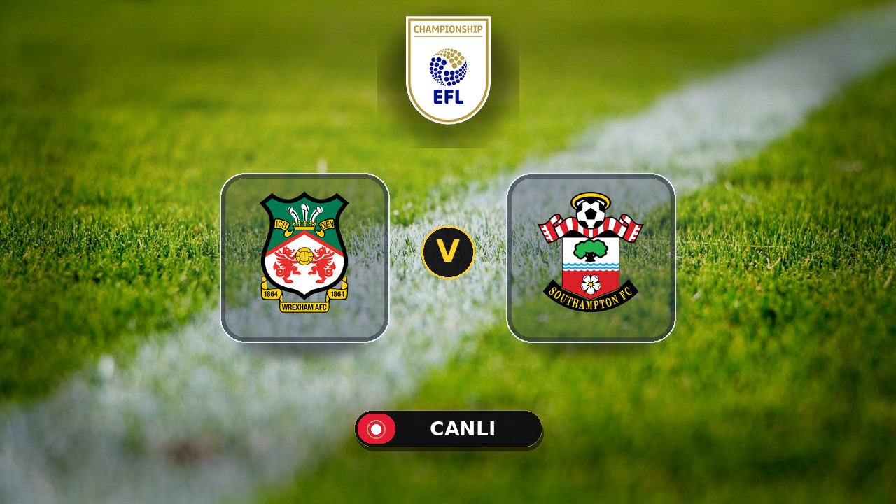 Wrexham - Southampton maçı ne zaman, saat kaçta, hangi kanalda? Canlı izle