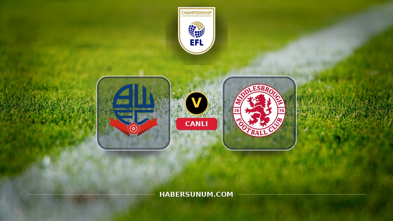 Bolton Wanderers - Middlesbrough maçı ne zaman, saat kaçta, hangi kanalda? Canlı izle