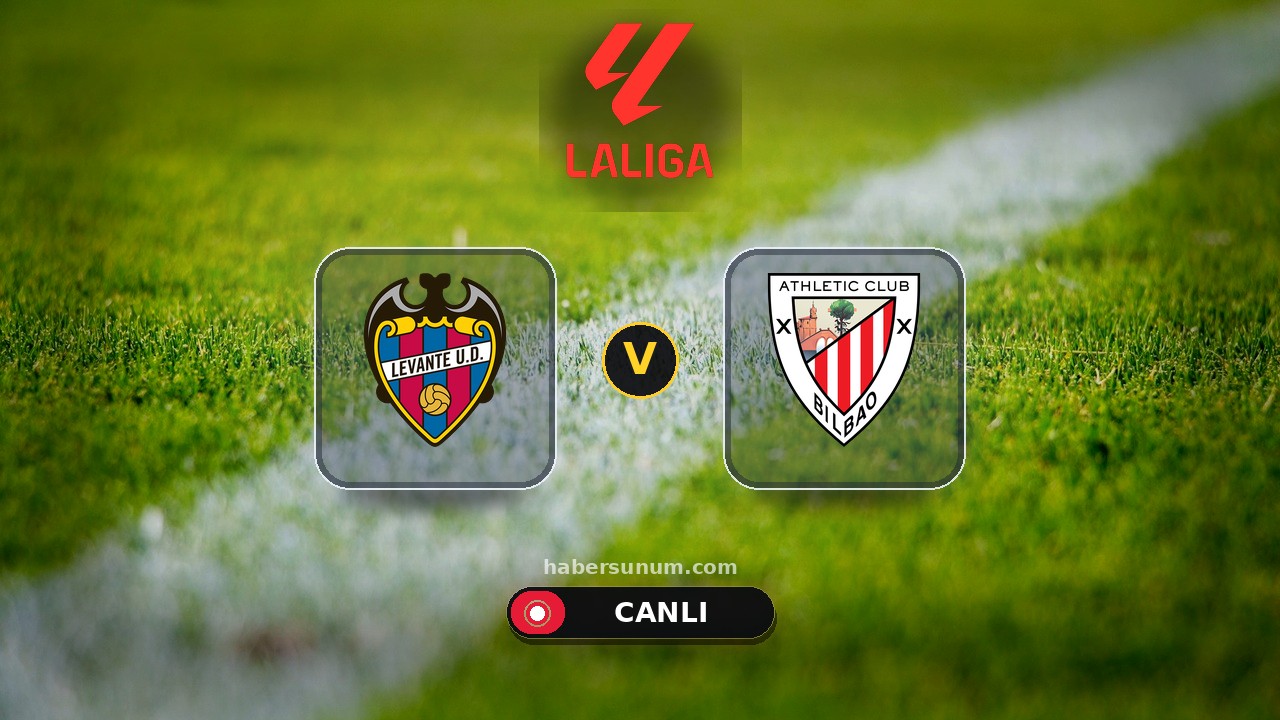 Levante - Athletic Bilbao maçı ne zaman, saat kaçta, hangi kanalda? Canlı izle