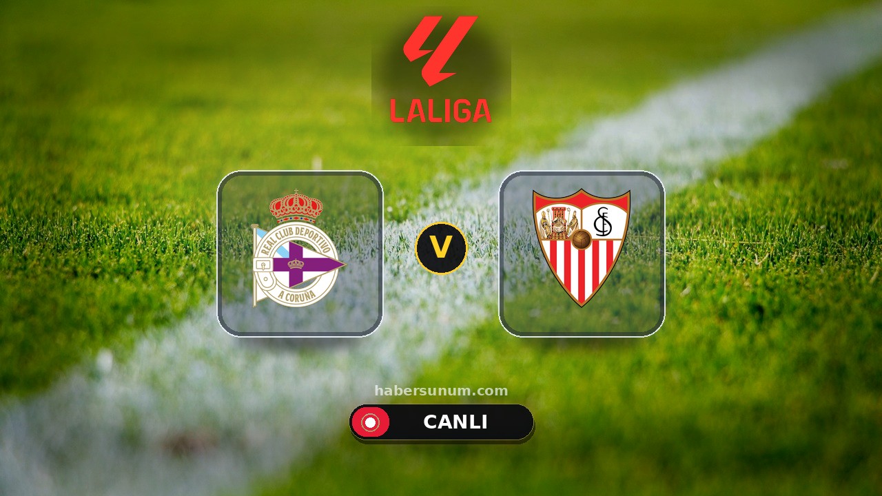 Deportivo de A Coruña - Sevilla maçı ne zaman, saat kaçta, hangi kanalda? Canlı izle