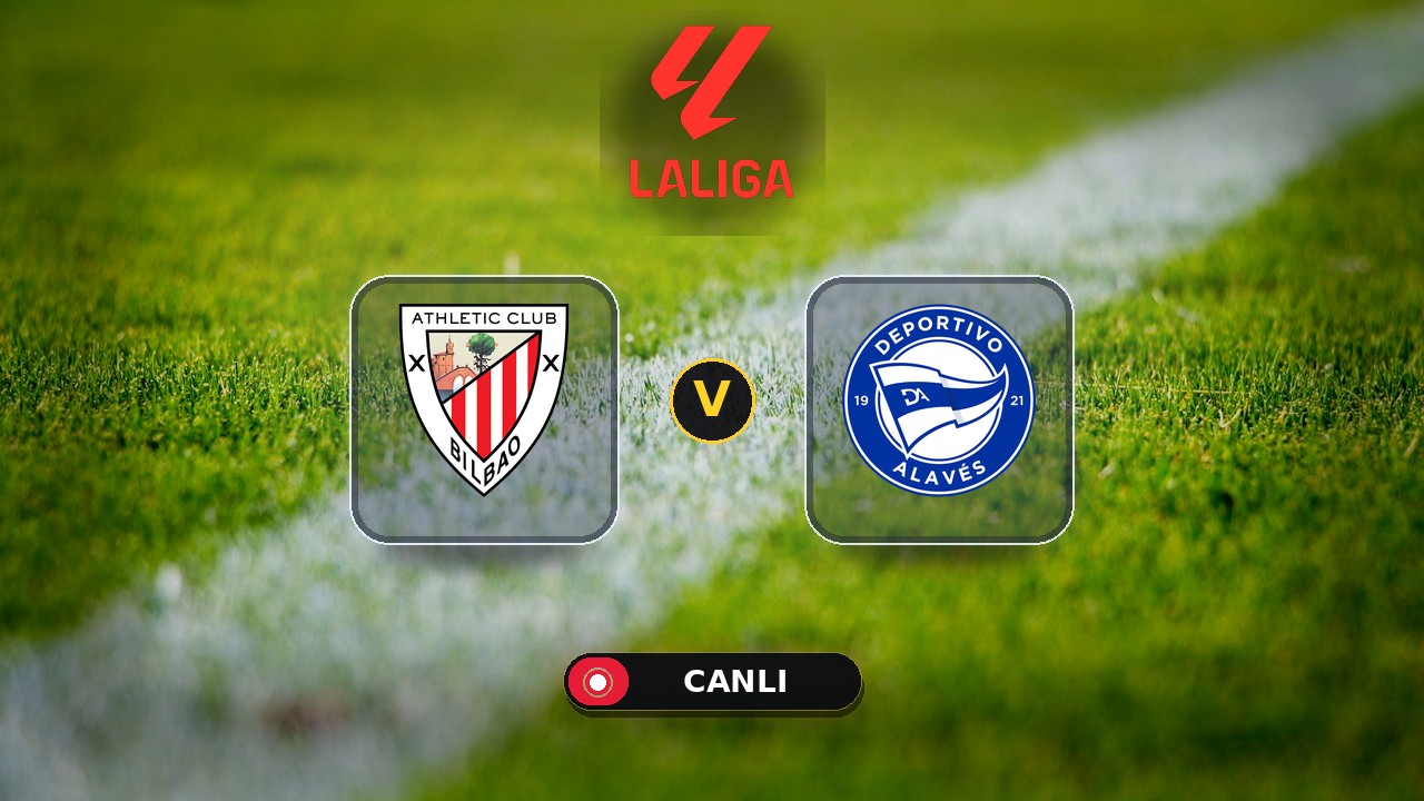 Athletic Bilbao - Deportivo Alavés maçı ne zaman, saat kaçta, hangi kanalda? Canlı izle