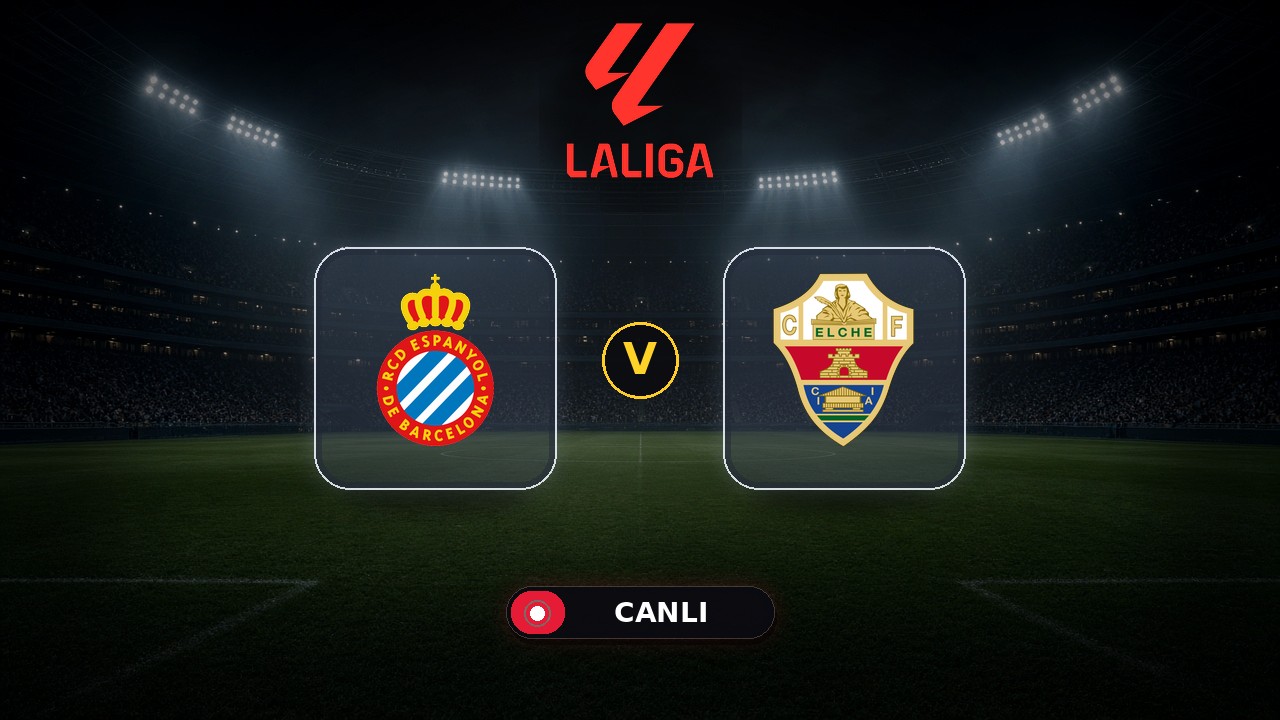Espanyol - Elche maçı ne zaman, saat kaçta, hangi kanalda? Canlı izle