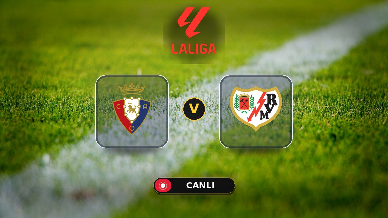 Osasuna - Rayo Vallecano maçı ne zaman, saat kaçta, hangi kanalda? Canlı izle