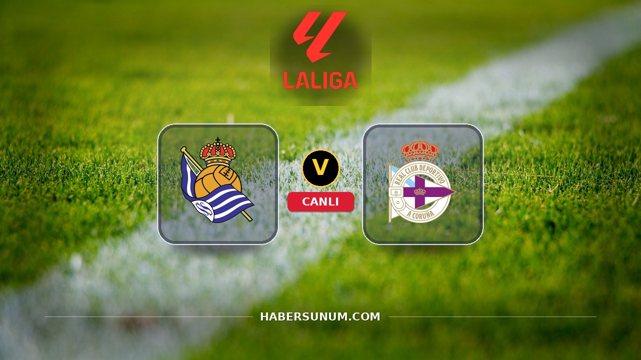Real Sociedad - Deportivo de A Coruña maçı ne zaman, saat kaçta, hangi kanalda? Canlı izle