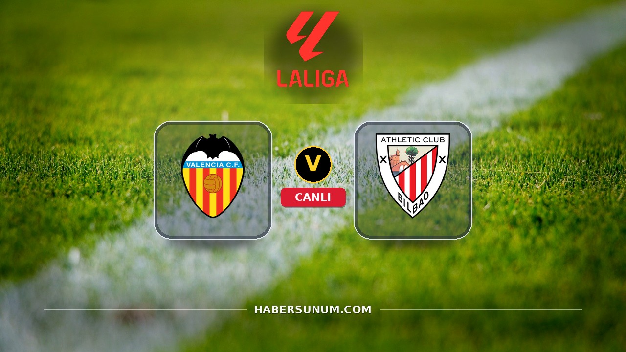 Valencia - Athletic Bilbao maçı ne zaman, saat kaçta, hangi kanalda? Canlı izle