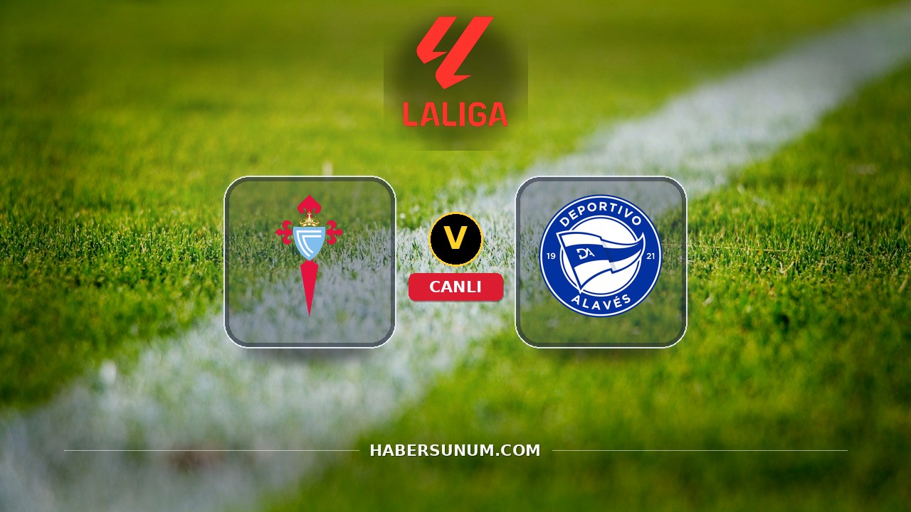 Celta Vigo - Deportivo Alavés maçı ne zaman, saat kaçta, hangi kanalda? Canlı izle
