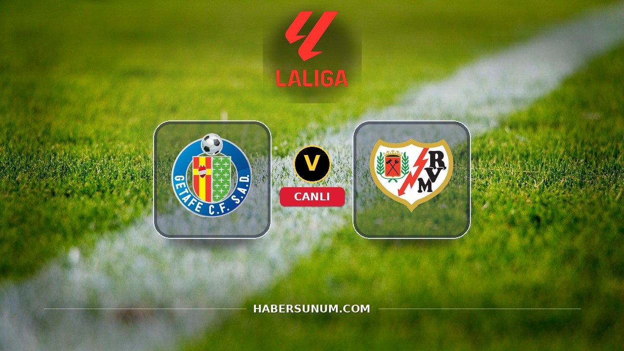Getafe - Rayo Vallecano maçı ne zaman, saat kaçta, hangi kanalda? Canlı izle