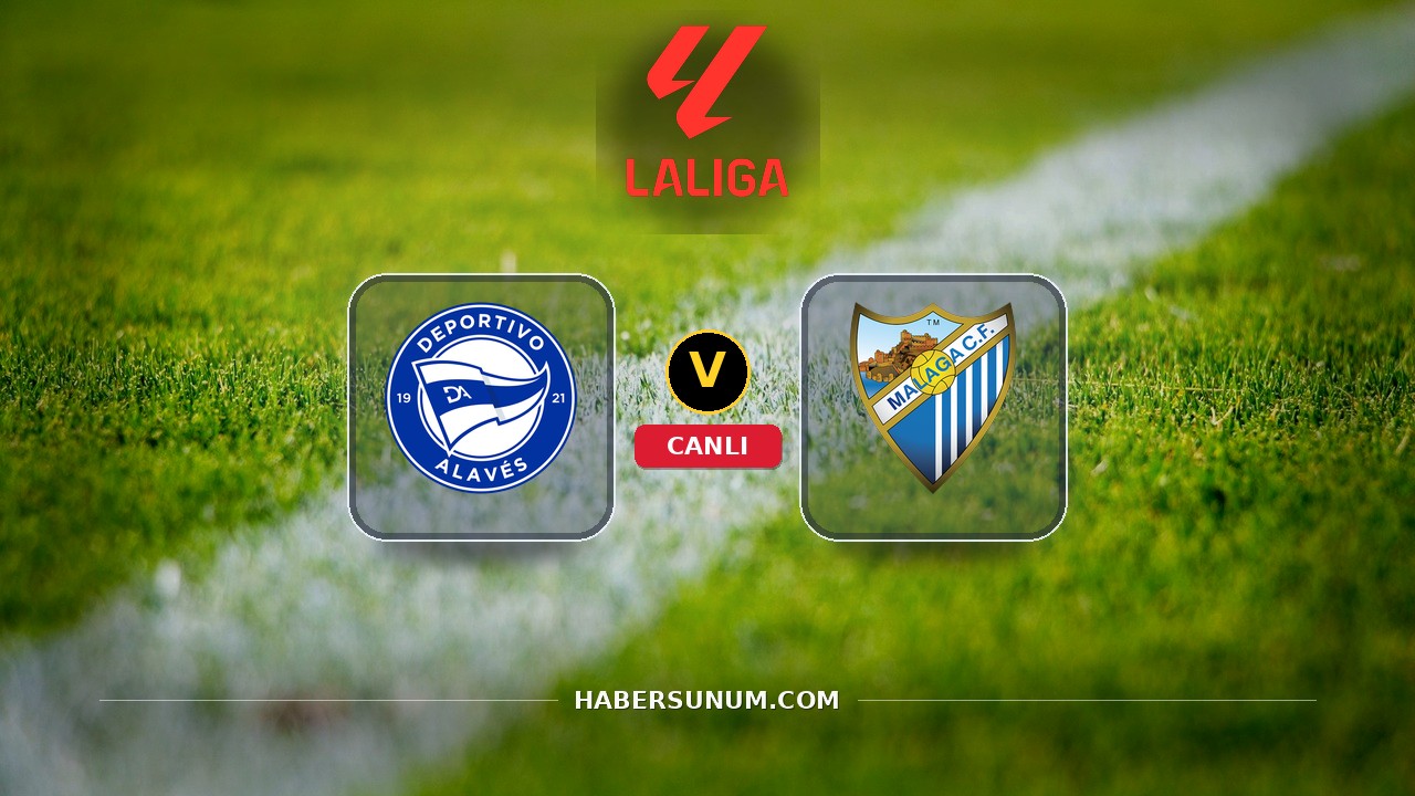 Deportivo Alavés - Málaga maçı ne zaman, saat kaçta, hangi kanalda? Canlı izle