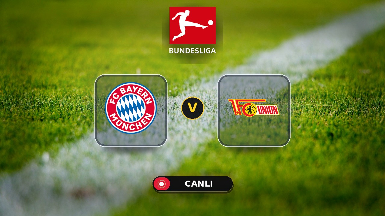 Bayern Münih - Union Berlin maçı ne zaman, saat kaçta, hangi kanalda? Canlı izle