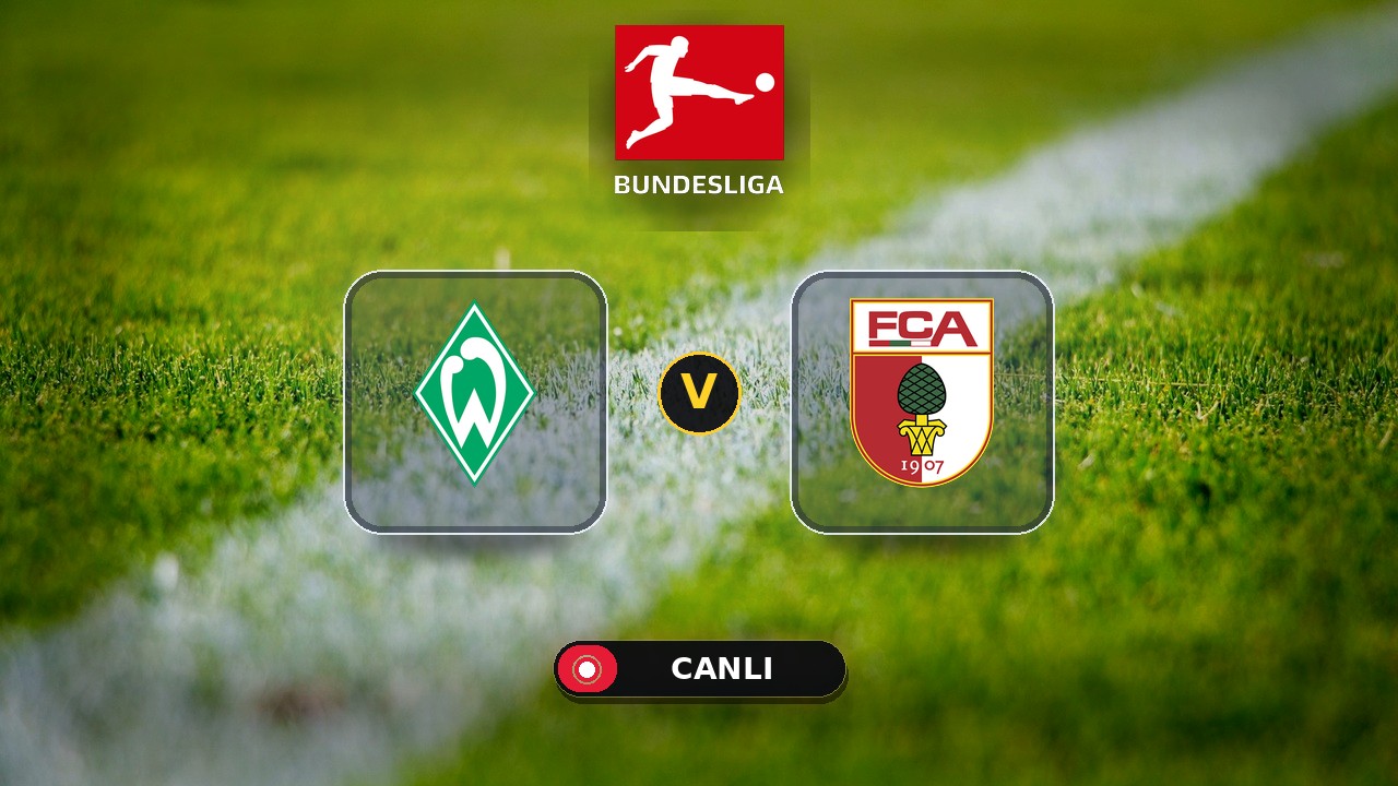 Werder Bremen - Augsburg maçı ne zaman, saat kaçta, hangi kanalda? Canlı izle
