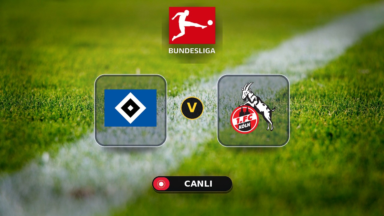 Hamburg - Köln maçı ne zaman, saat kaçta, hangi kanalda? Canlı izle
