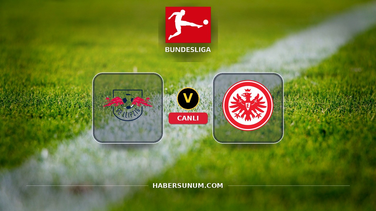 RB Leipzig - Eintracht Frankfurt maçı ne zaman, saat kaçta, hangi kanalda? Canlı izle