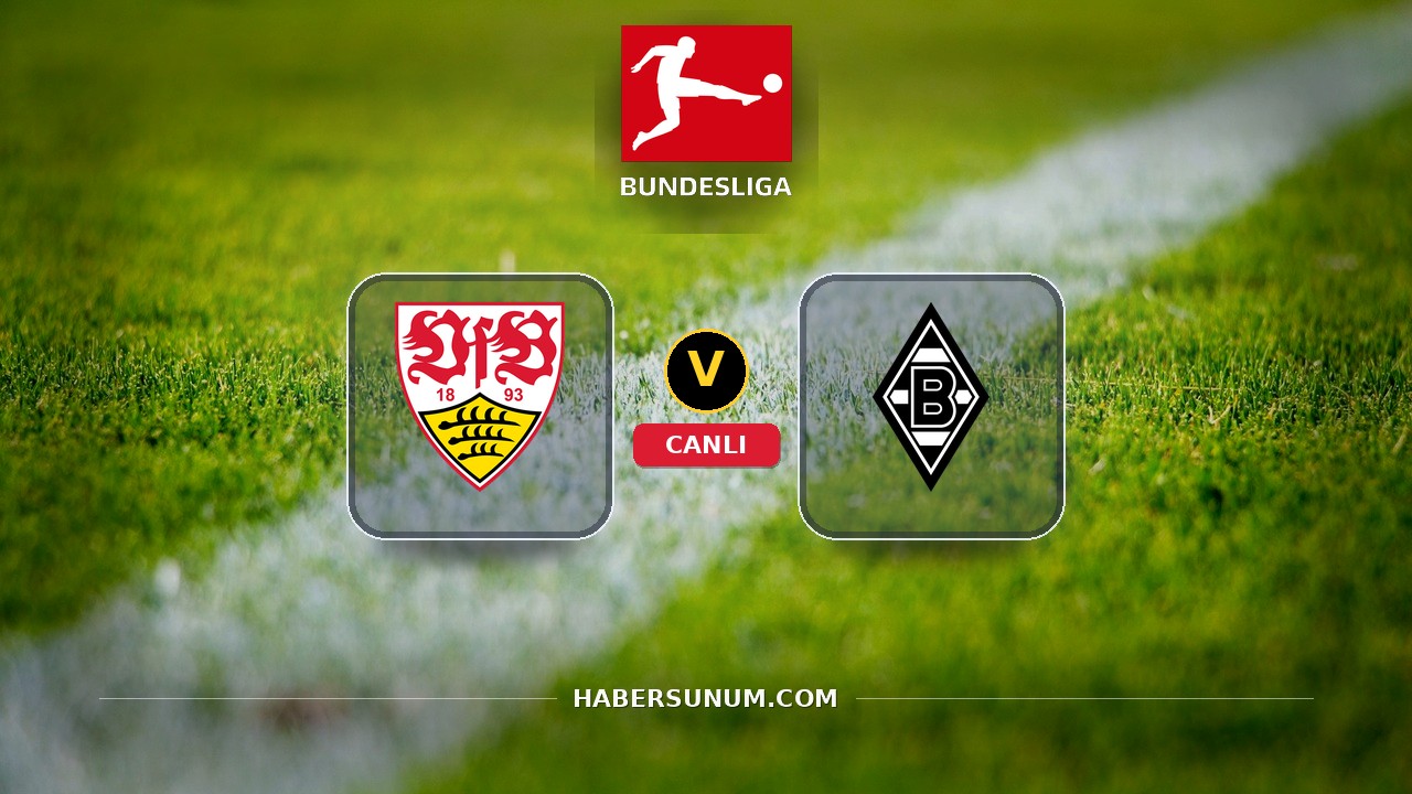 Stuttgart - Mönchengladbach maçı ne zaman, saat kaçta, hangi kanalda? Canlı izle