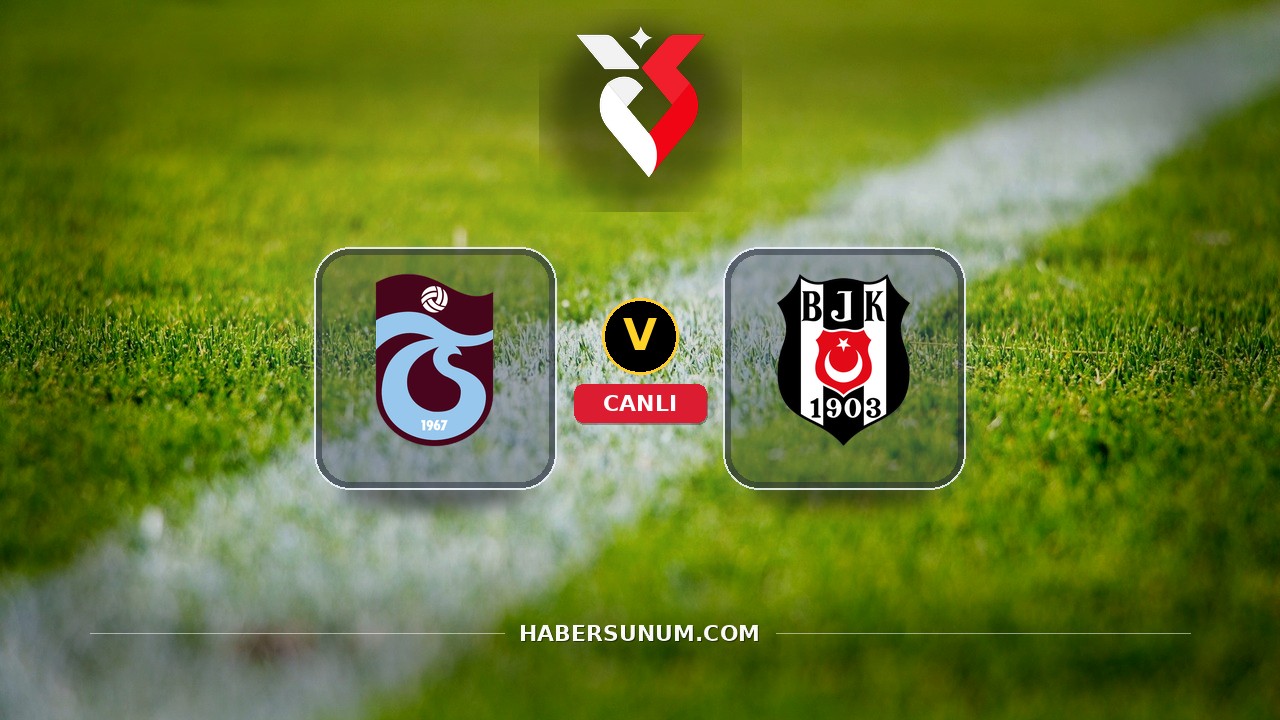 Trabzonspor - Beşiktaş maçı ne zaman, saat kaçta, hangi kanalda? Canlı izle